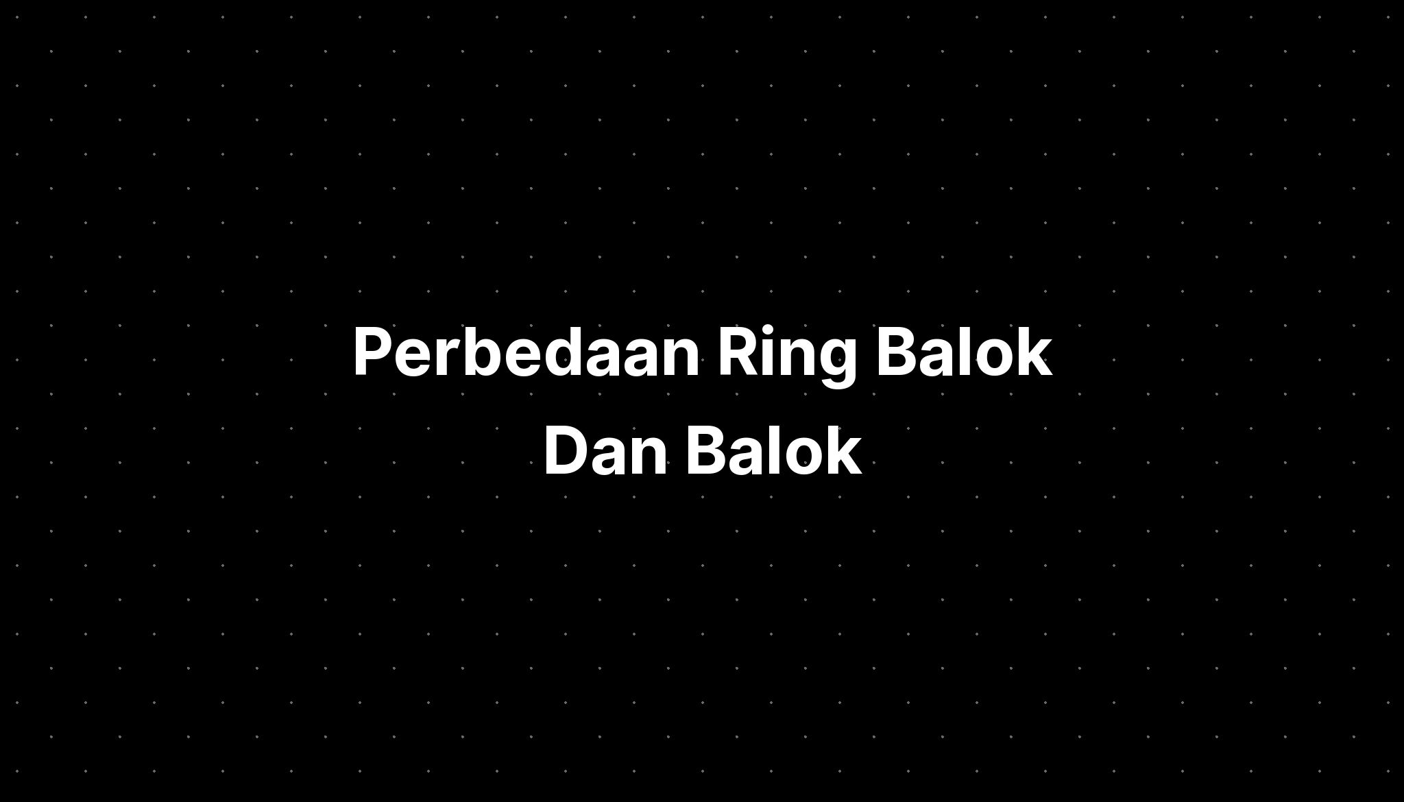 Perbedaan Ring Balok Dan Balok - IMAGESEE